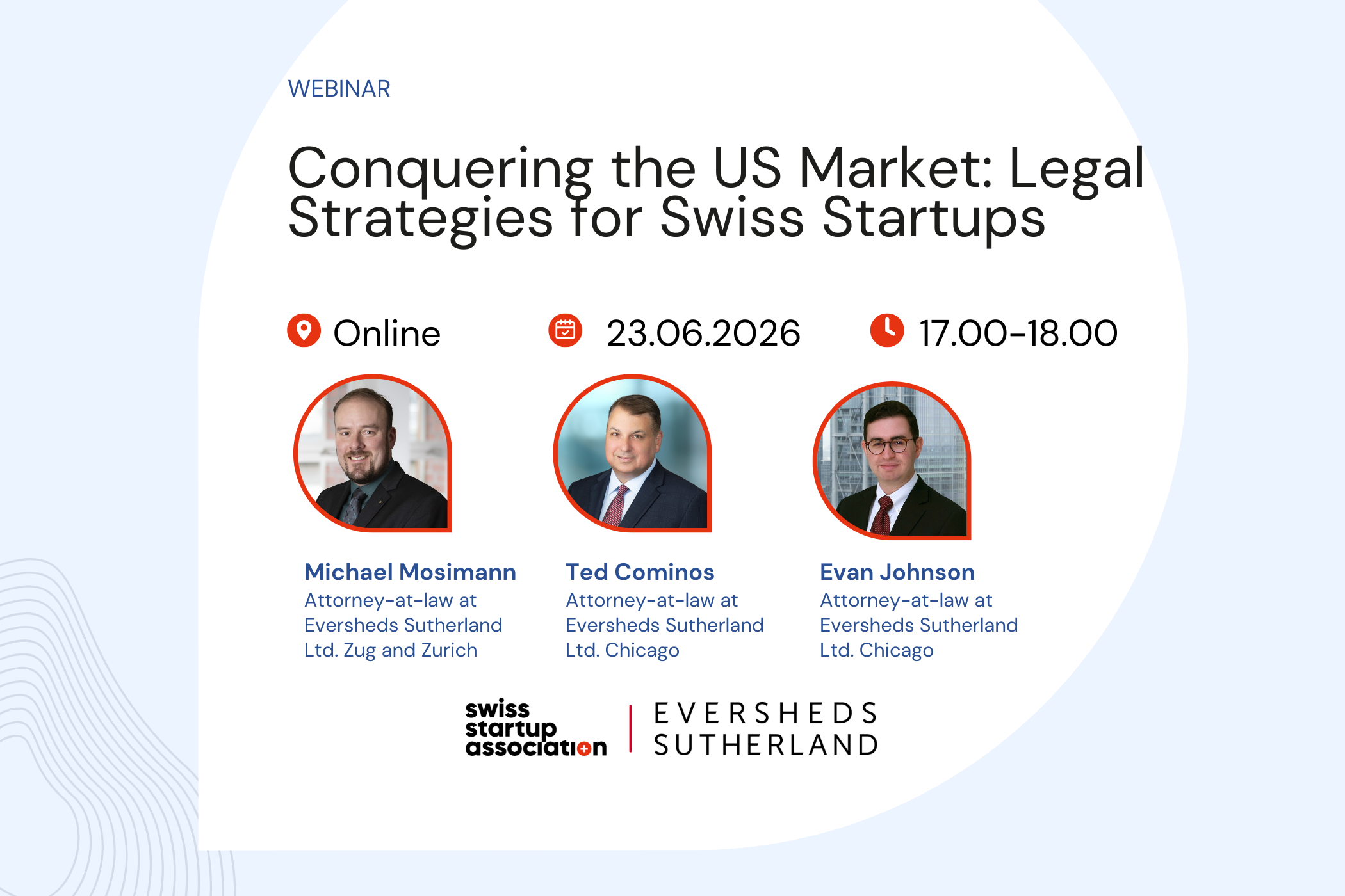 Evan Johnson Attorney-at-law at Eversheds Sutherland Ltd. Chicago Ted Cominos Attorney-at-law at Eversheds Sutherland Ltd. Chicago Michael Mosimann Conquering the US Market: Legal Strategies for Swiss Startups