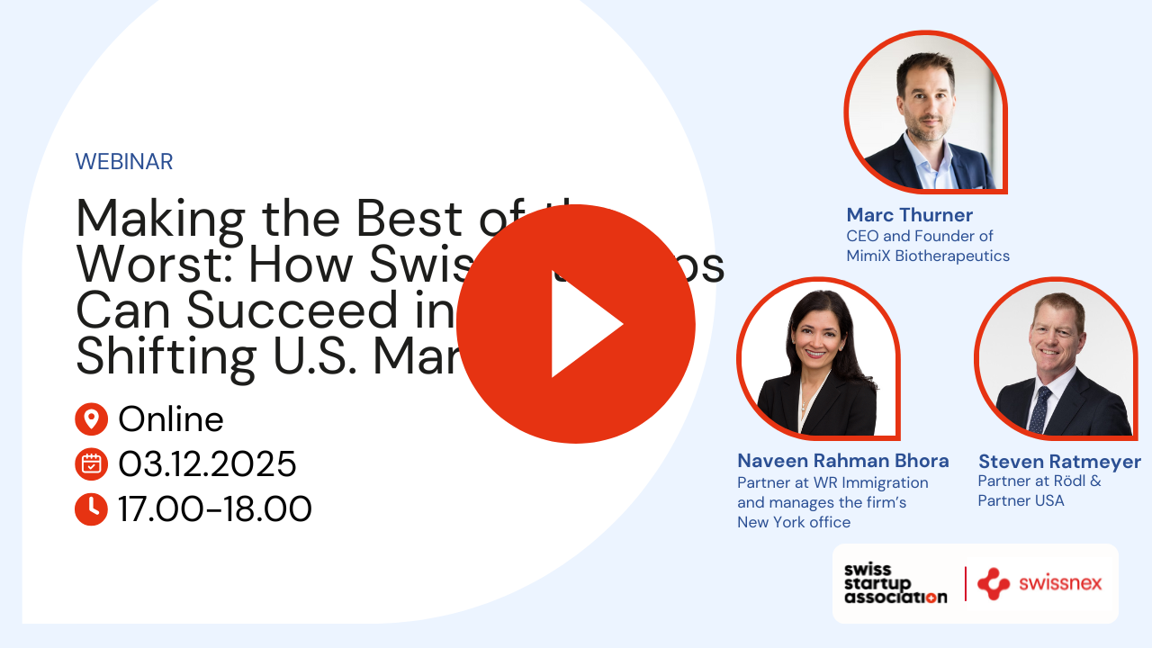 Webinar: Making the Best of the Worst: How Swiss Startups Can Succeed in the Shifting U.S. Market