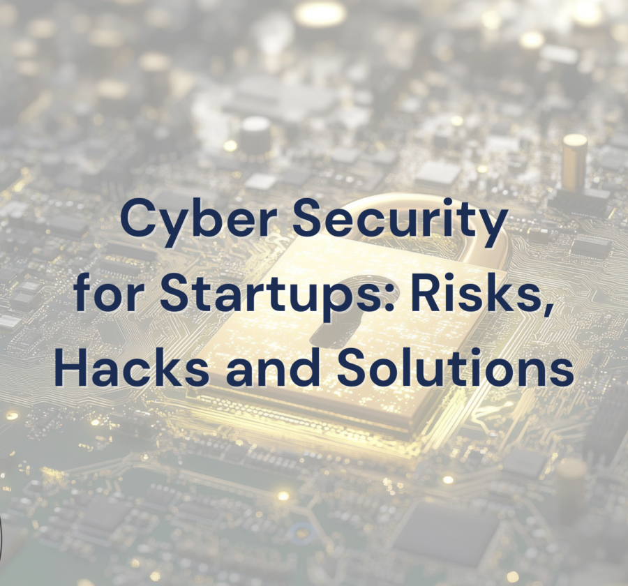 Cyber Security For Startups Risks, Hacks And Solutions