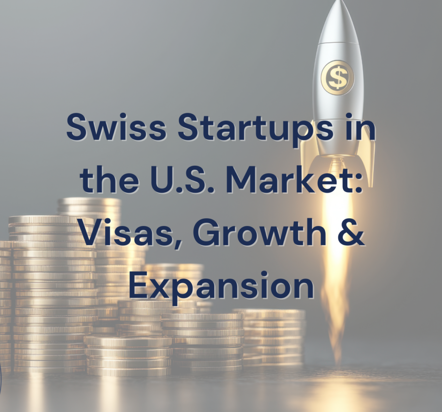 Swiss Startups In The U.S. Market Visas, Growth & Expansion