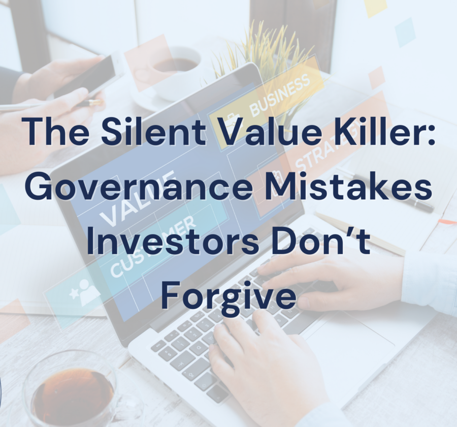 The Silent Value Killer Governance Mistakes Investors Don’t Forgive