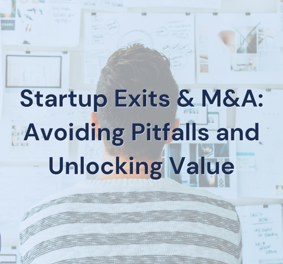 Startup Exits & M&A Avoiding Pitfalls And Unlocking Value