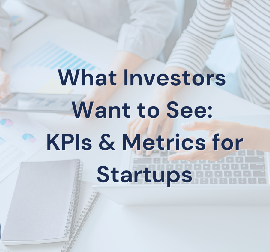 What Investors Want To See KPIs & Metrics For Startups